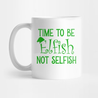 Elfish Not Selfish Mug